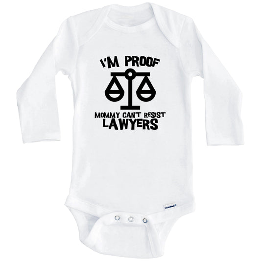 I'm Proof Mommy Can't Resist Lawyers Funny Lawyer Baby Onesie (Long Sleeves)