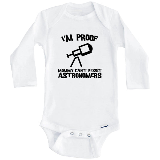 I'm Proof Mommy Can't Resist Astronomers Funny Astronomy Baby Onesie (Long Sleeves)