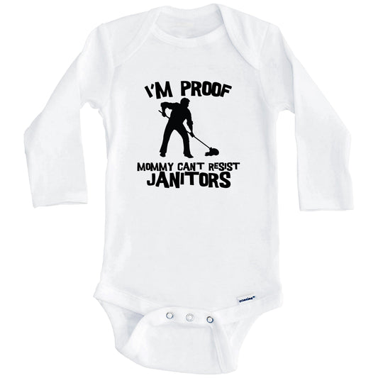 I'm Proof Mommy Can't Resist Janitors Funny Custodian Baby Onesie (Long Sleeves)