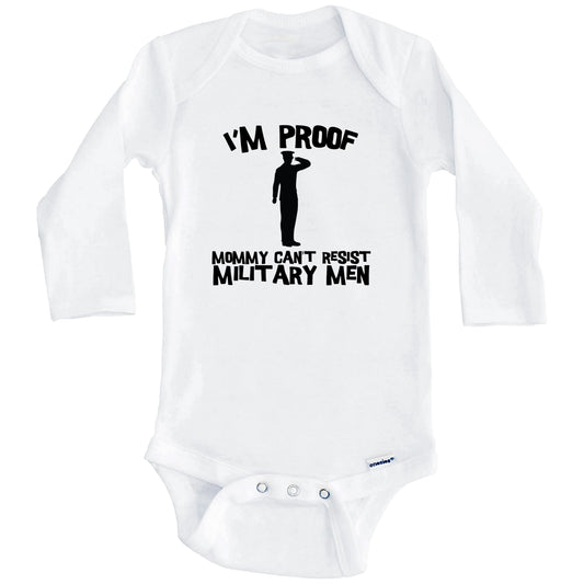 I'm Proof Mommy Can't Resist Military Men Funny Soldier Baby Onesie (Long Sleeves)