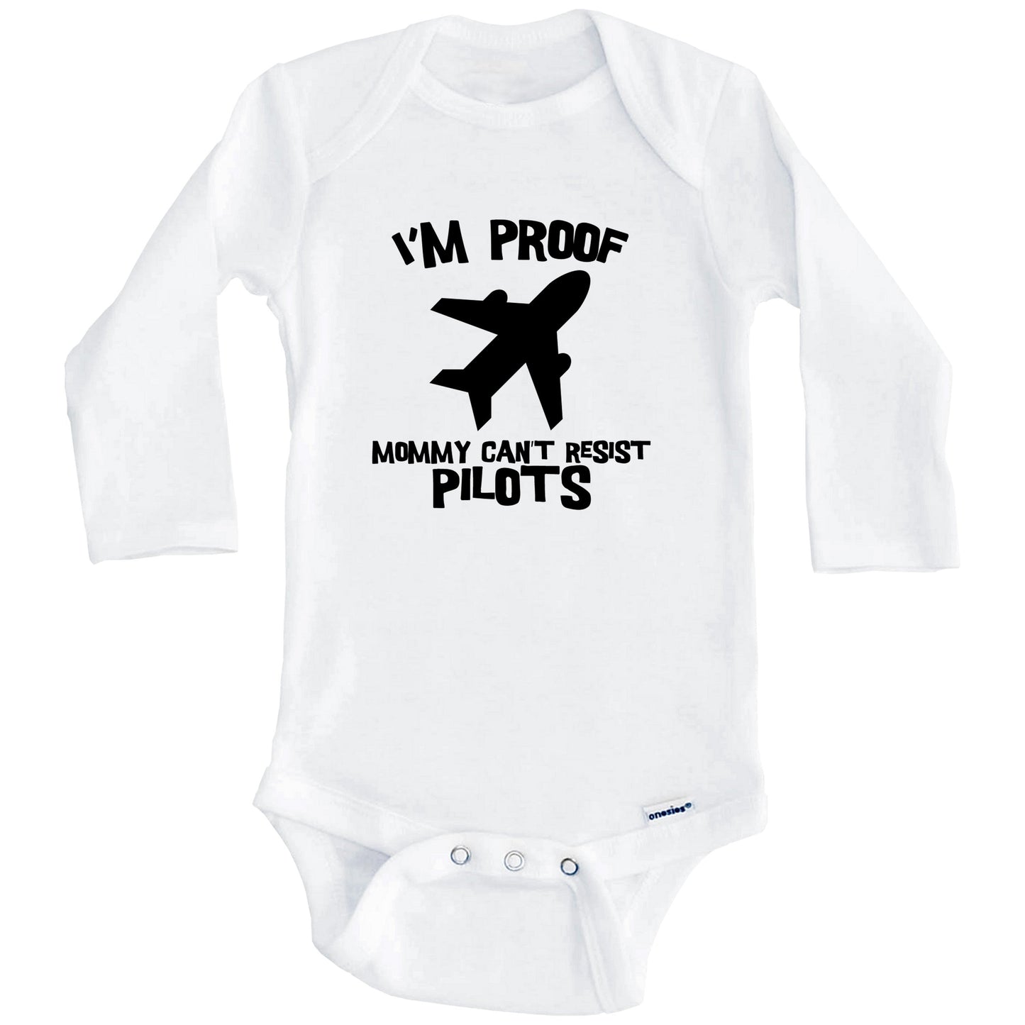I'm Proof Mommy Can't Resist Pilots Funny Pilot Baby Onesie (Long Sleeves)