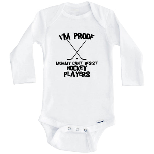 I'm Proof Mommy Can't Resist Hockey Players Funny Hockey Baby Onesie (Long Sleeves)