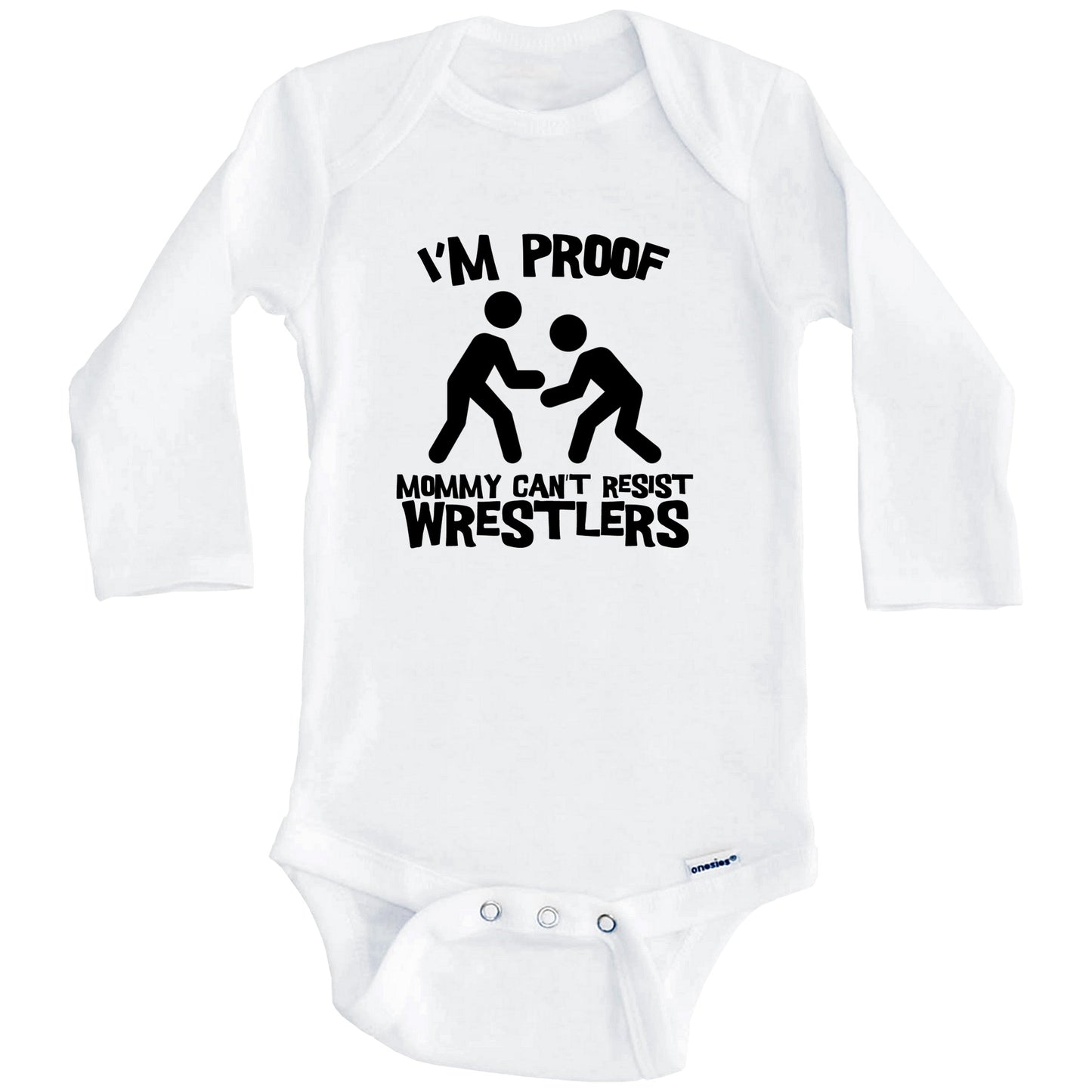 I'm Proof Mommy Can't Resist Wrestlers Funny Wrestling Baby Onesie (Long Sleeves)