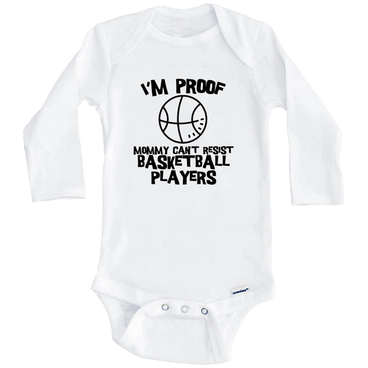 I'm Proof Mommy Can't Resist Basketball Players Funny Basketball Baby Onesie (Long Sleeves)