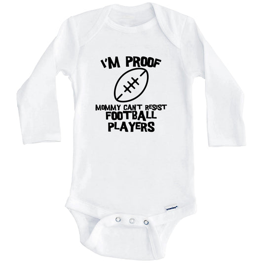 I'm Proof Mommy Can't Resist Football Players Funny Football Baby Onesie (Long Sleeves)
