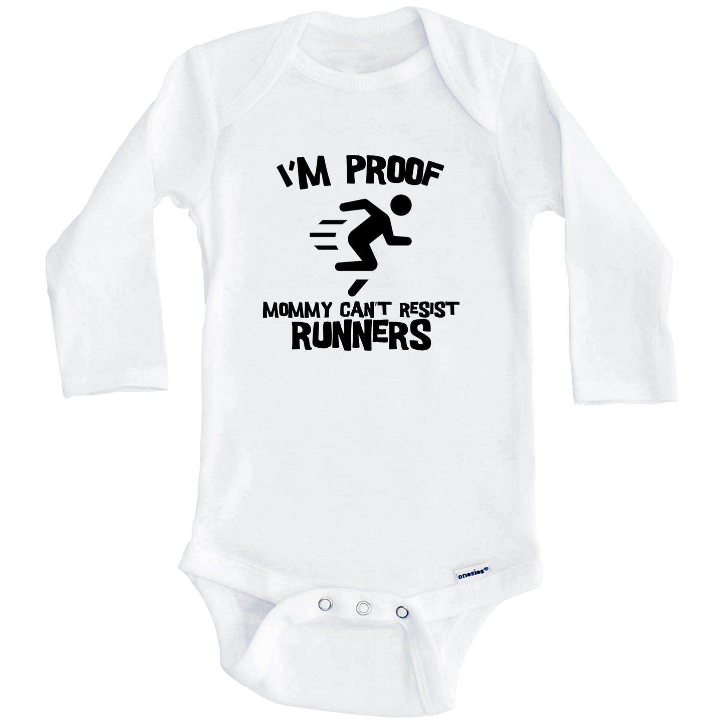 I'm Proof Mommy Can't Resist Runners Funny Running Baby Onesie (Long Sleeves)