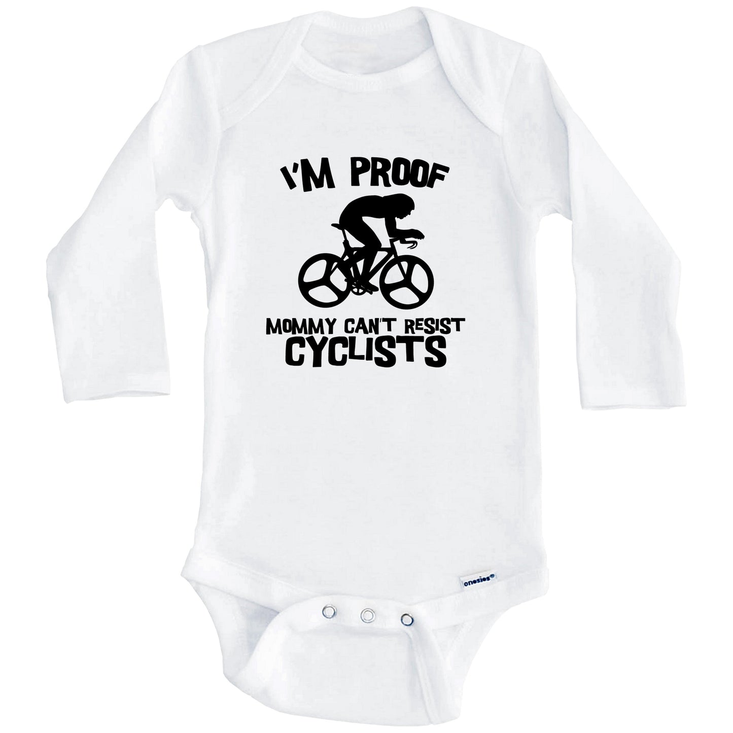 I'm Proof Mommy Can't Resist Cyclists Funny Cycling Baby Onesie (Long Sleeves)