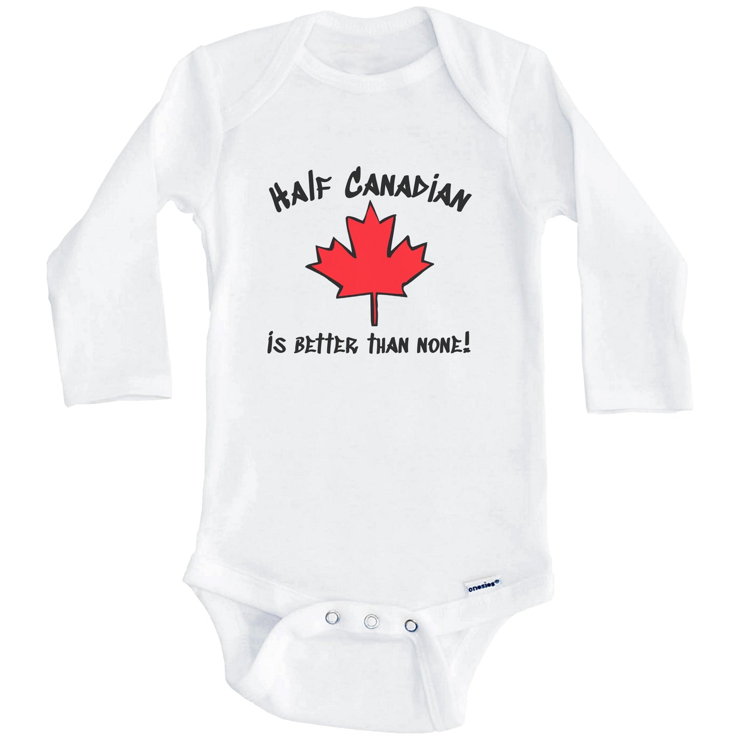 Half Canadian Is Better Than None Funny Maple Leaf Onesie - One Piece Baby Bodysuit (Long Sleeves)