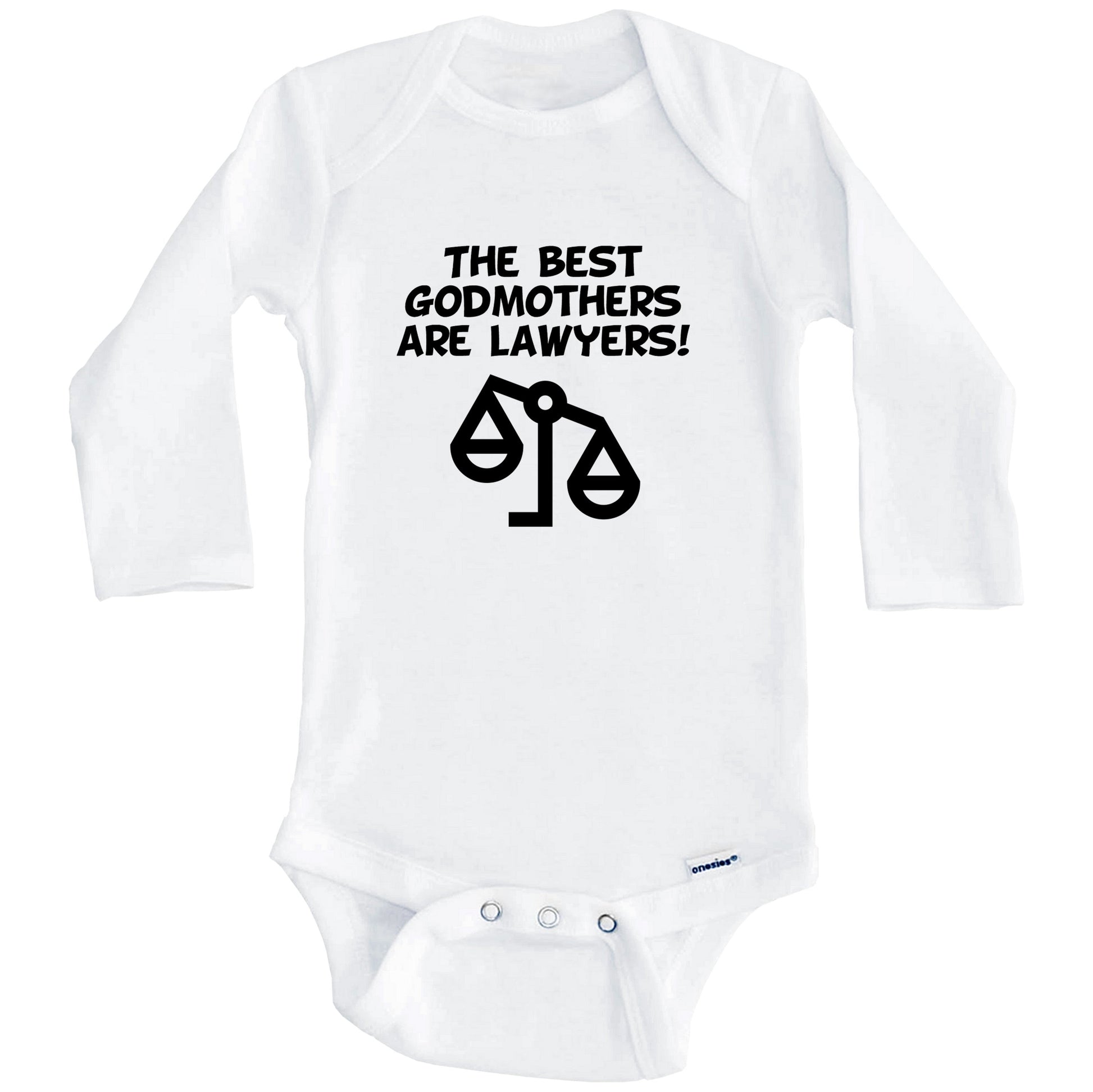 The Best Godmothers Are Lawyers Funny Godchild Baby Onesie (Long Sleeves)