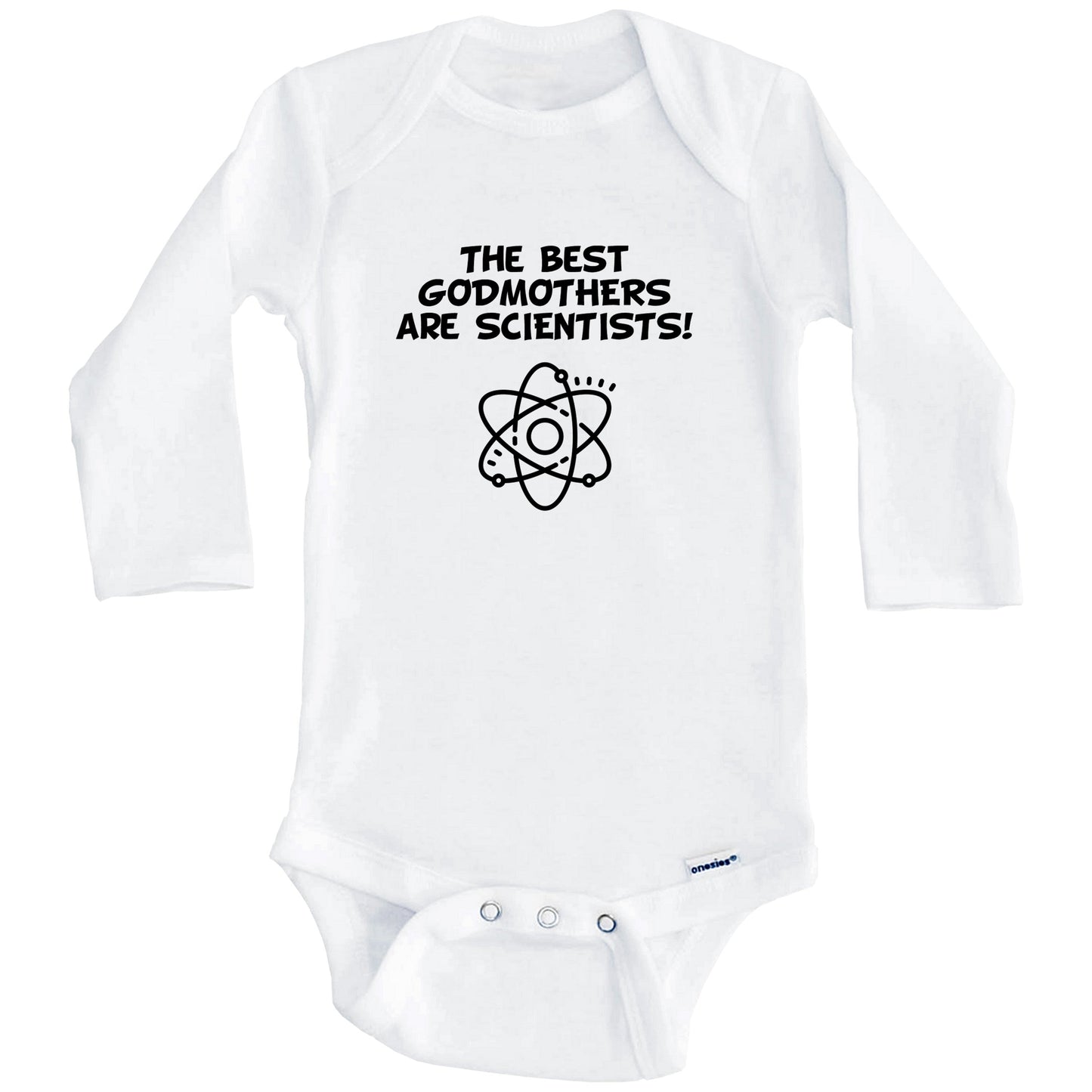 The Best Godmothers Are Scientists Funny Godchild Baby Onesie (Long Sleeves)