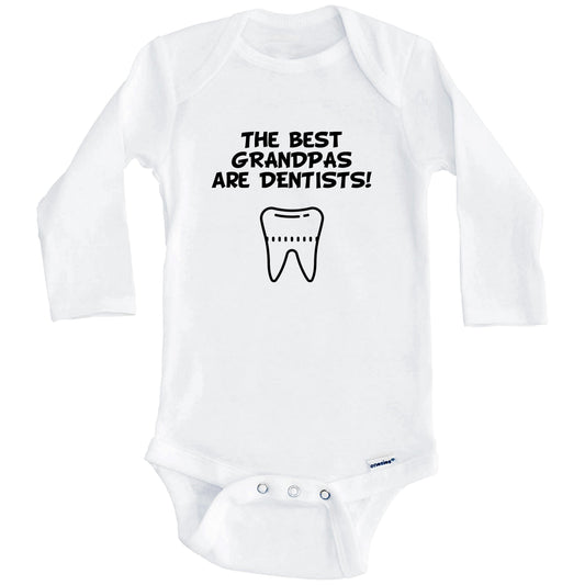 The Best Grandpas Are Dentists Funny Grandchild Baby Onesie (Long Sleeves)
