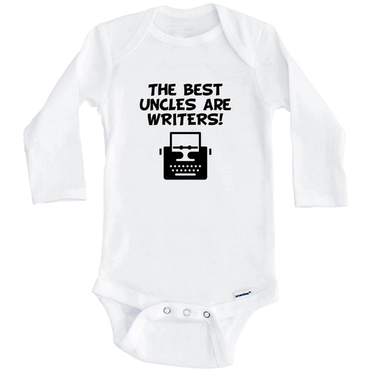 The Best Uncles Are Writers Funny Niece Nephew Baby Onesie (Long Sleeves)