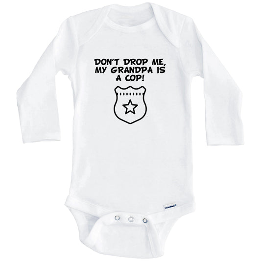 Don't Drop Me My Grandpa Is A Cop Funny Police Baby Onesie (Long Sleeves)