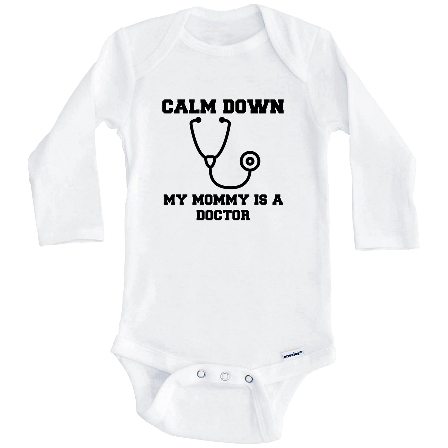 Calm Down My Mommy Is A Doctor Funny Baby Onesie - One Piece Baby Bodysuit (Long Sleeves)