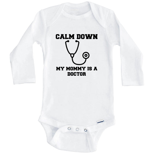 Calm Down My Mommy Is A Doctor Funny Baby Onesie - One Piece Baby Bodysuit (Long Sleeves)