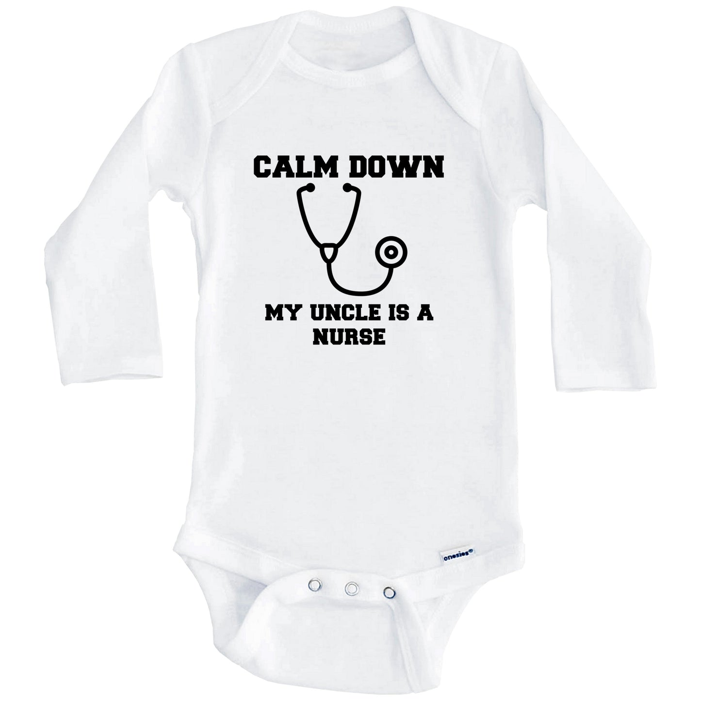 Calm Down My Uncle Is A Nurse Funny Baby Onesie - One Piece Baby Bodysuit (Long Sleeves)