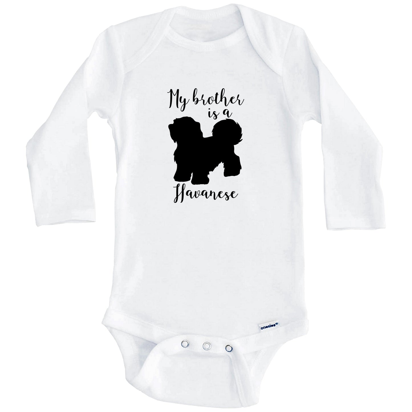 My Brother Is A Havanese Cute Dog Baby Onesie - Havanese One Piece Baby Bodysuit (Long Sleeves)