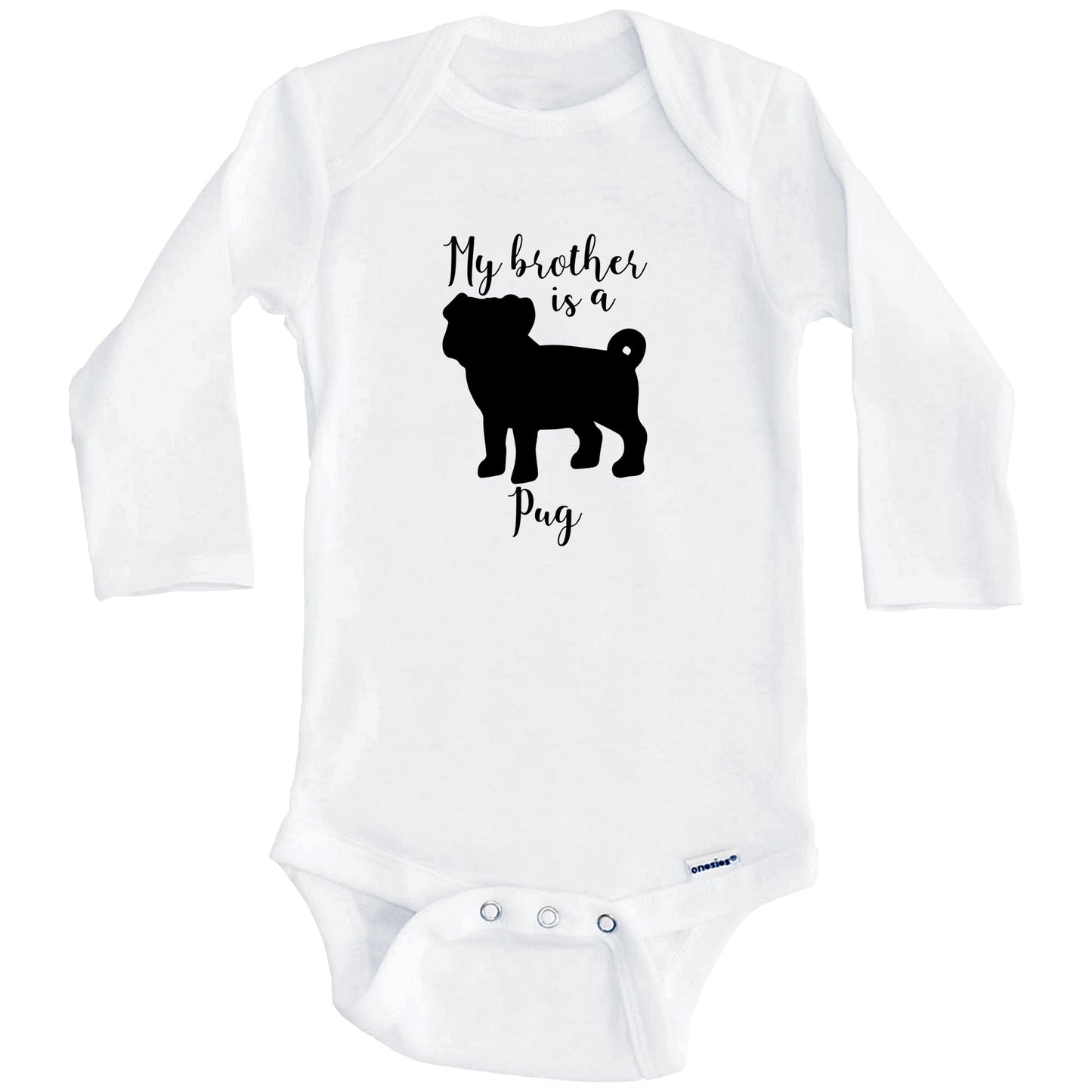 My Brother Is A Pug Cute Dog Baby Onesie - Pug One Piece Baby Bodysuit (Long Sleeves)