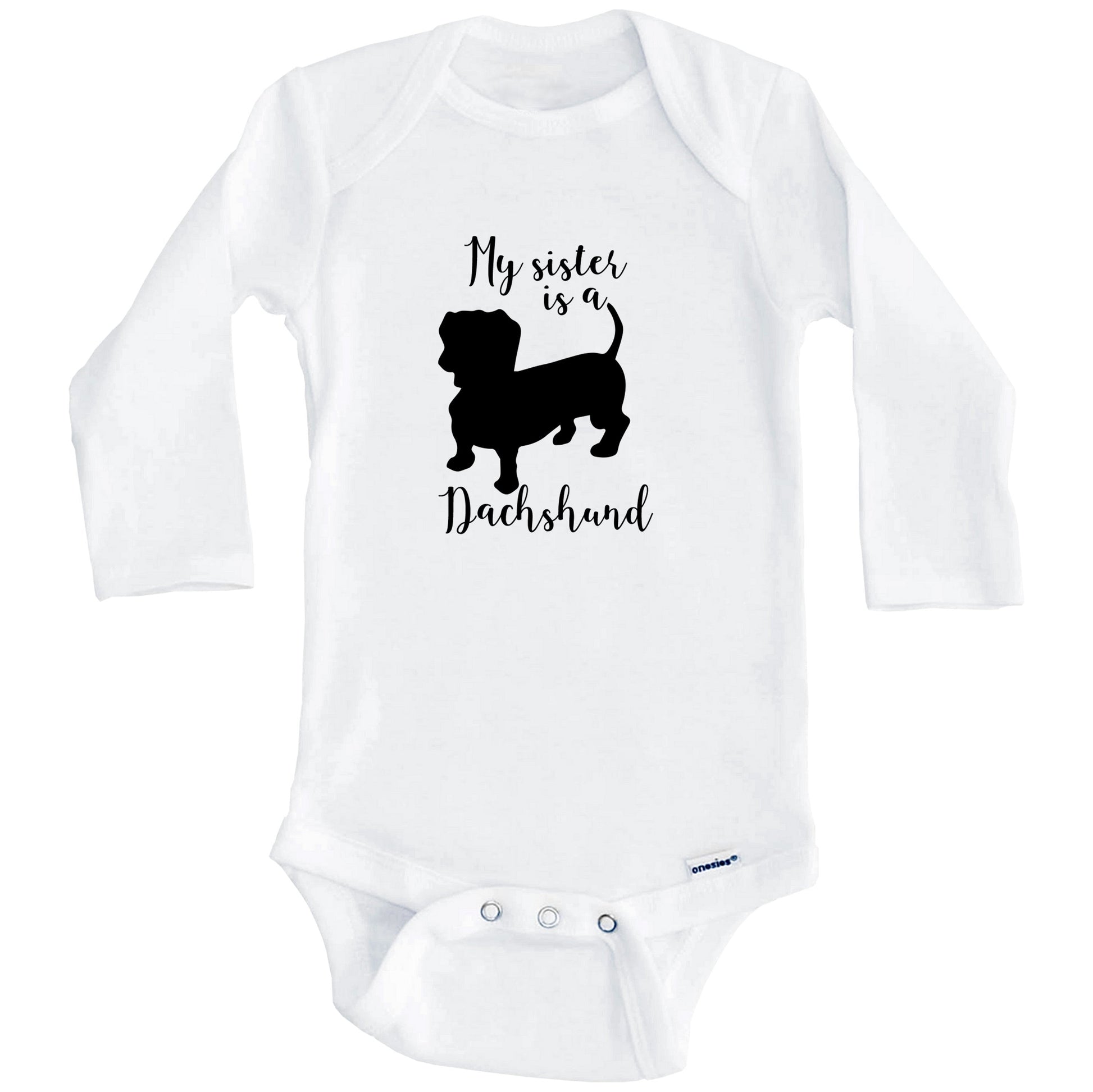 My Sister Is A Dachshund Cute Dog Baby Onesie - Doxen One Piece Baby Bodysuit (Long Sleeves)