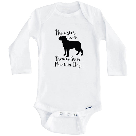 My Sister Is A Greater Swiss Mountain Dog Cute Dog Baby Onesie - Greater Swiss Mountain Dog One Piece Baby Bodysuit (Long Sleeves)