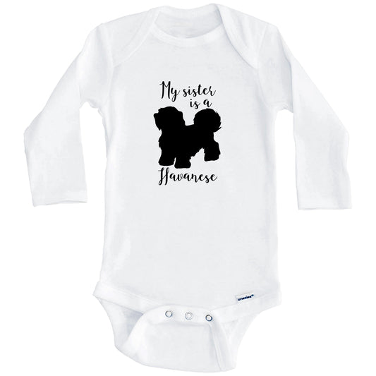 My Sister Is A Havanese Cute Dog Baby Onesie - Havanese One Piece Baby Bodysuit (Long Sleeves)