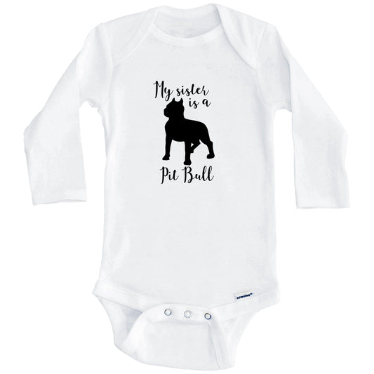 My Sister Is A Pit Bull Cute Dog Baby Onesie - Pit Bull One Piece Baby Bodysuit (Long Sleeves)