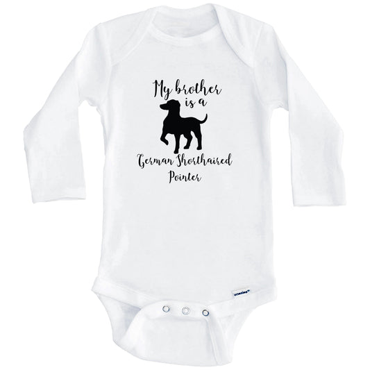 My Brother Is A German Shorthaired Pointer cute Dog Baby Onesie - German Shorthaired Pointer One Piece Baby Bodysuit (Long Sleeves)