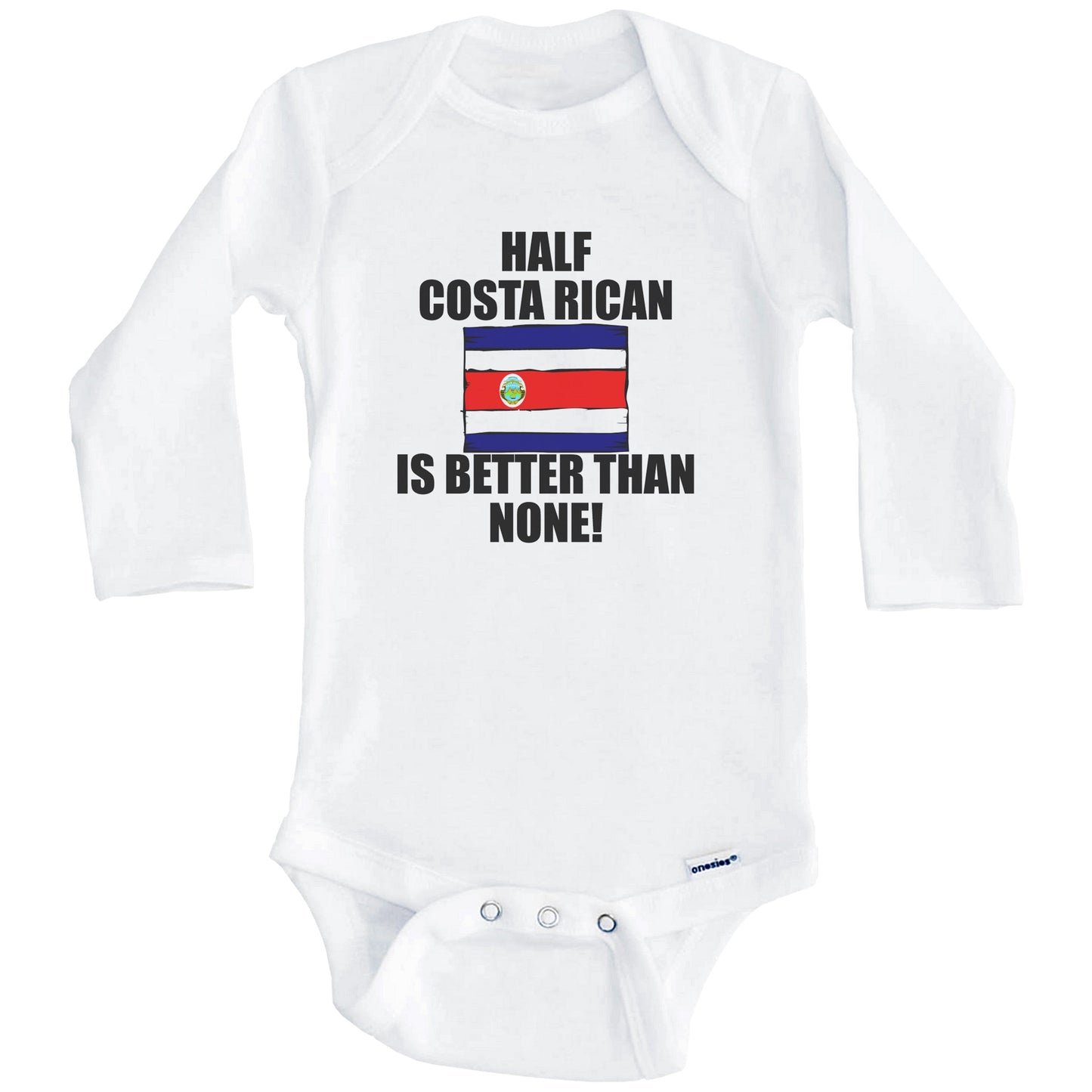 Half Costa Rican Is Better Than None Baby Onesie (Long Sleeves)
