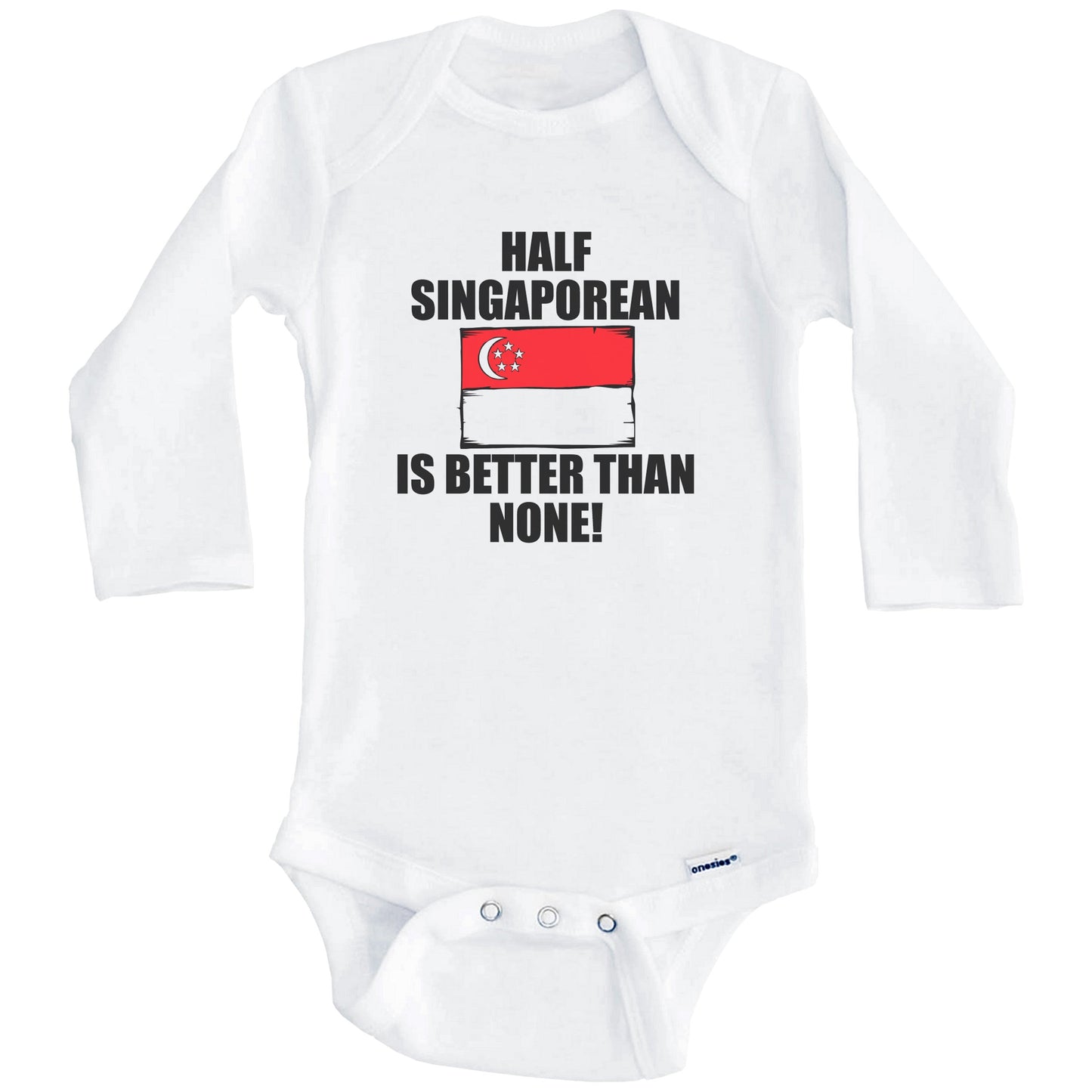 Half Singaporean Is Better Than None Baby Onesie (Long Sleeves)