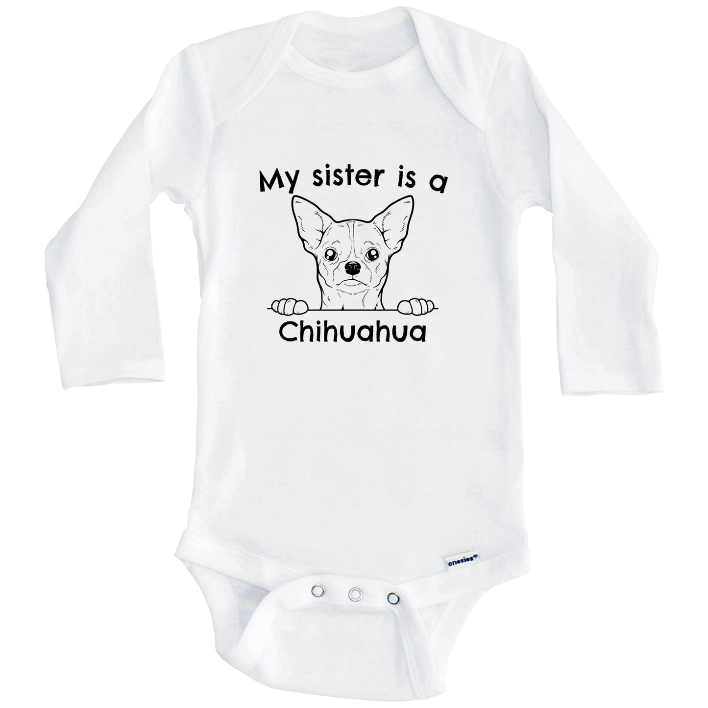 My Sister Is A Chihuahua One Piece Baby Bodysuit (Long Sleeves)