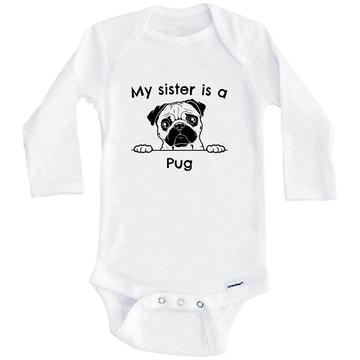 My Sister Is A Pug One Piece Baby Bodysuit (Long Sleeves)