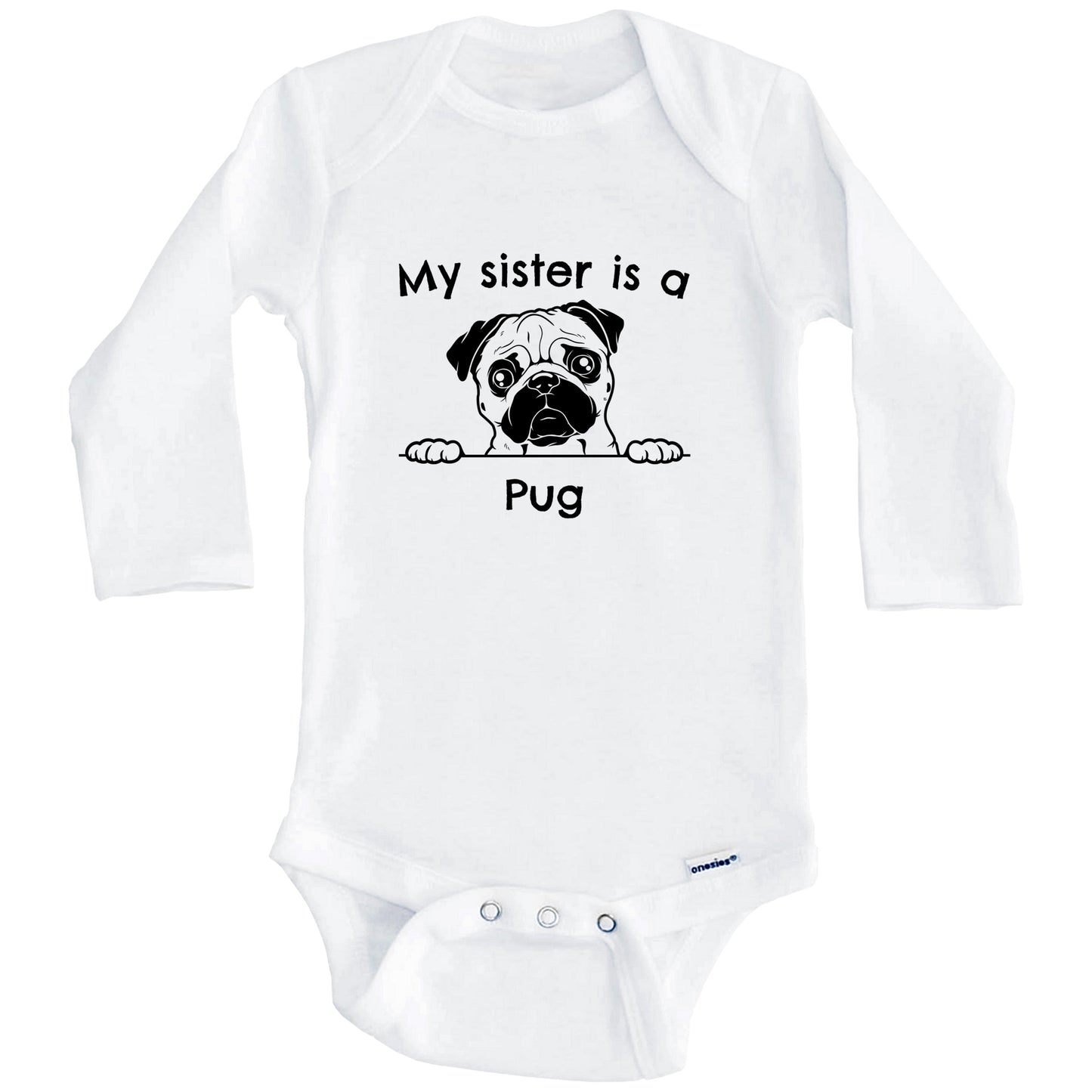My Sister Is A Pug One Piece Baby Bodysuit (Long Sleeves)
