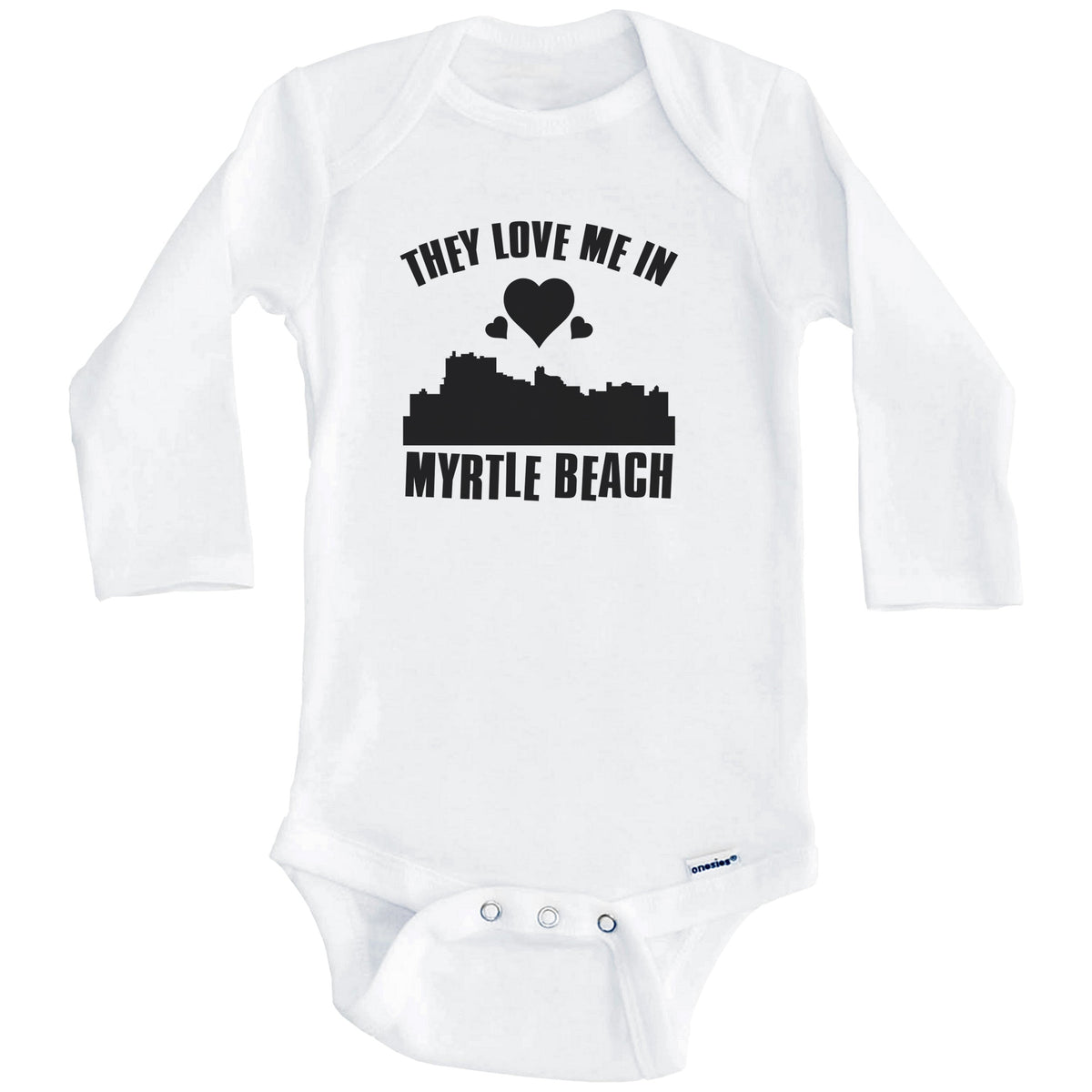 They Love Me In Myrtle Beach South Carolina Hearts Skyline One Piece Baby Bodysuit (Long Sleeves)