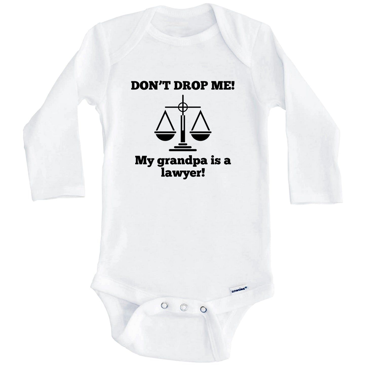 Don't Drop Me My Grandpa Is A Lawyer Funny Baby Onesie - Grandchild One Piece Baby Bodysuit (Long Sleeves)
