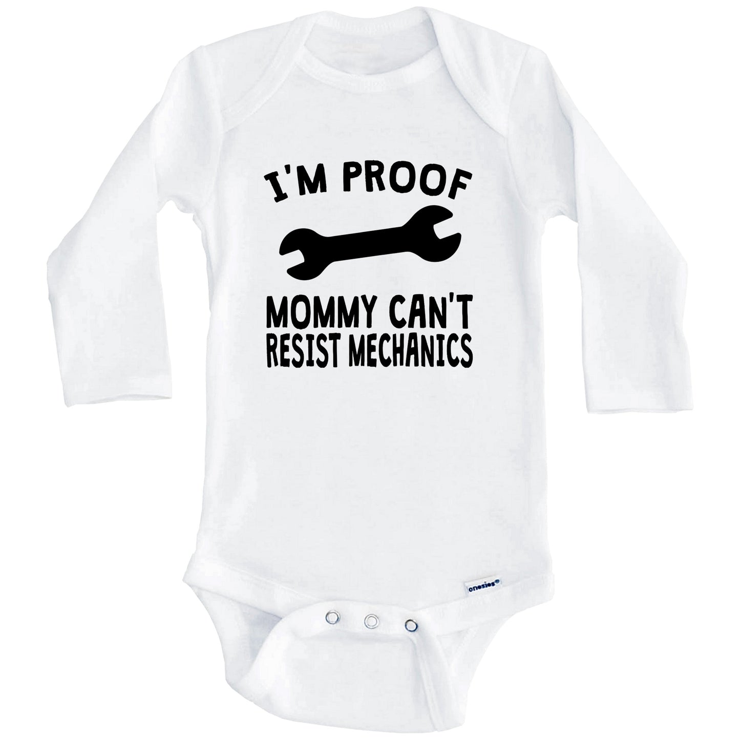 I'm Proof Mommy Can't Resist Mechanics Onesie - Funny Baby Bodysuit (Long Sleeves)