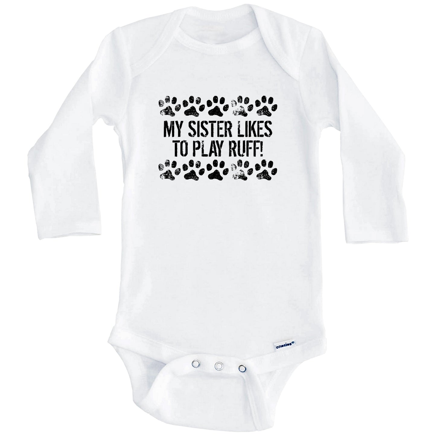 My Sister Likes To Play Ruff Funny Baby Onesie - Dog Baby Bodysuit For Kids (Long Sleeves)