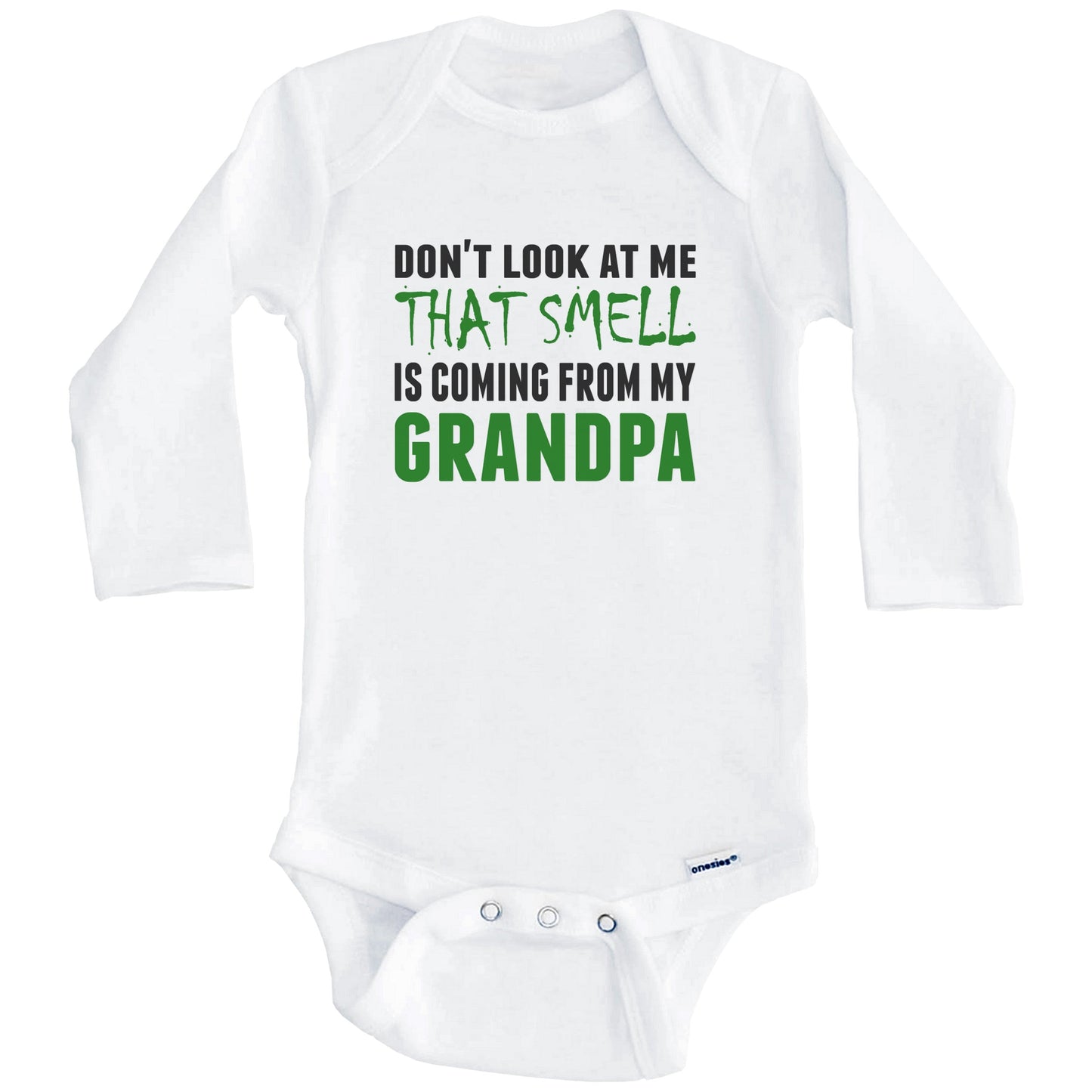 Don't Look At Me That Smell Is Coming From My Grandpa Onesie - Funny Baby Bodysuit (Long Sleeves)