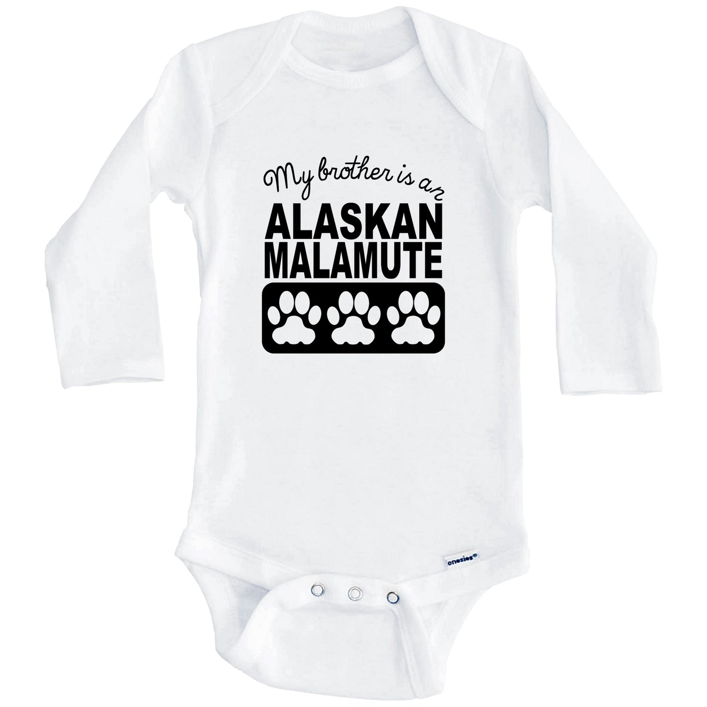 My Brother Is An Alaskan Malamute Baby Onesie (Long Sleeves)