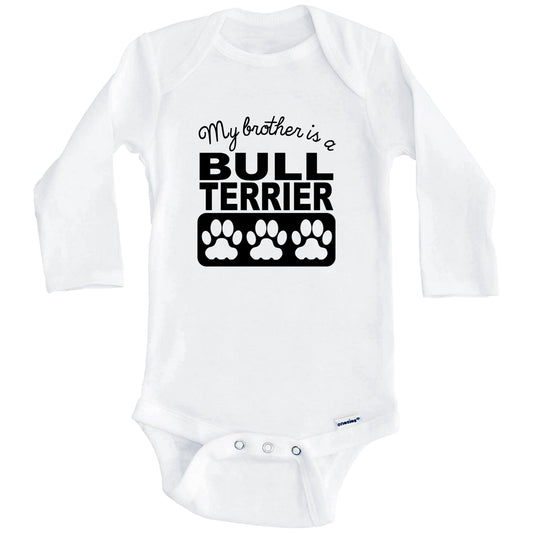 My Brother Is A Bull Terrier Baby Onesie (Long Sleeves)