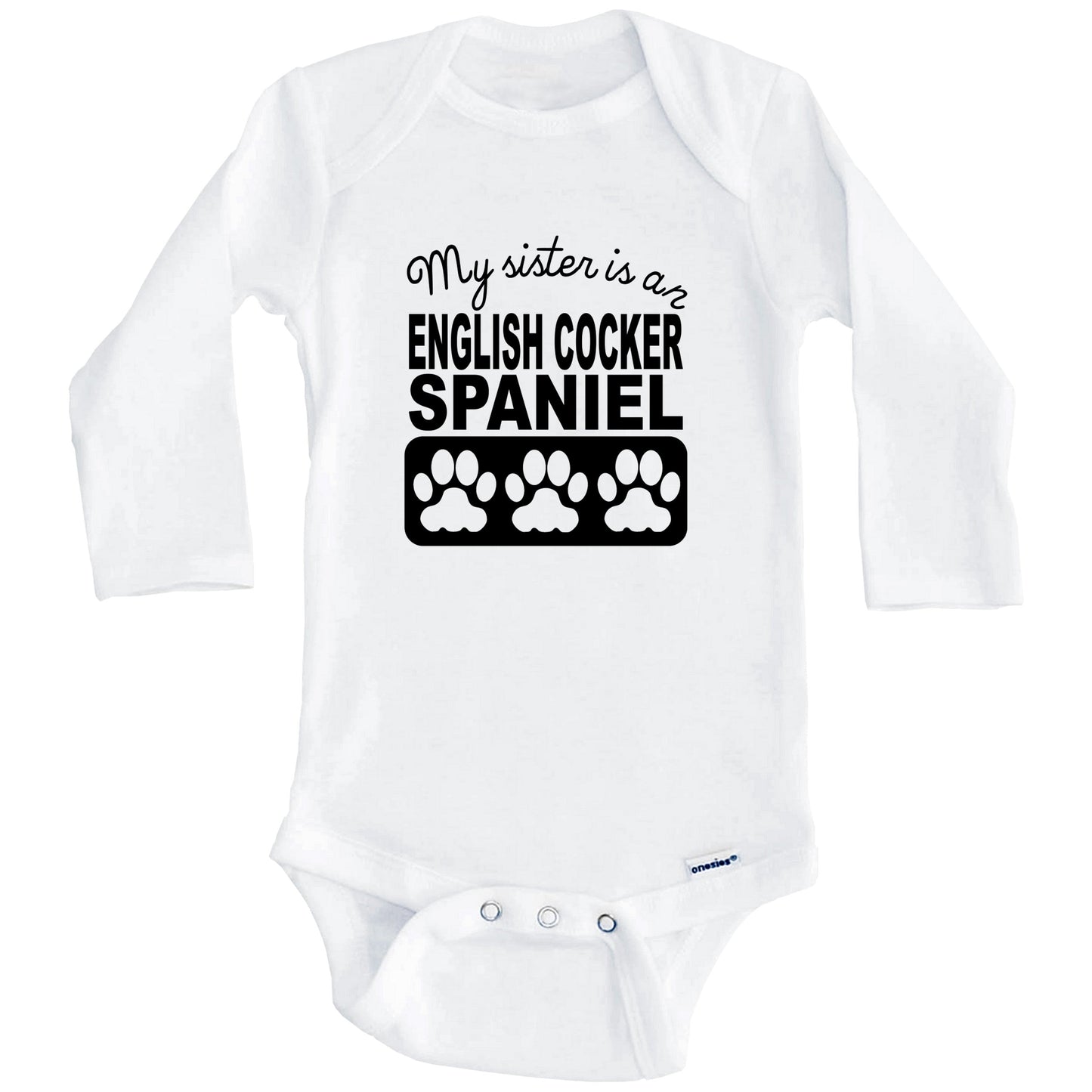 My Sister Is An English Cocker Spaniel Baby Onesie (Long Sleeves)