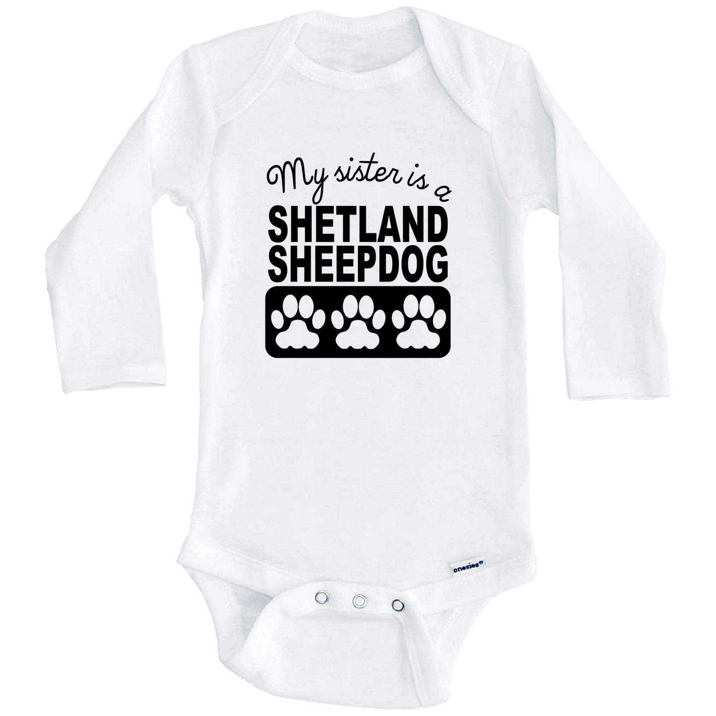 My Sister Is A Shetland Sheepdog Baby Onesie (Long Sleeves)