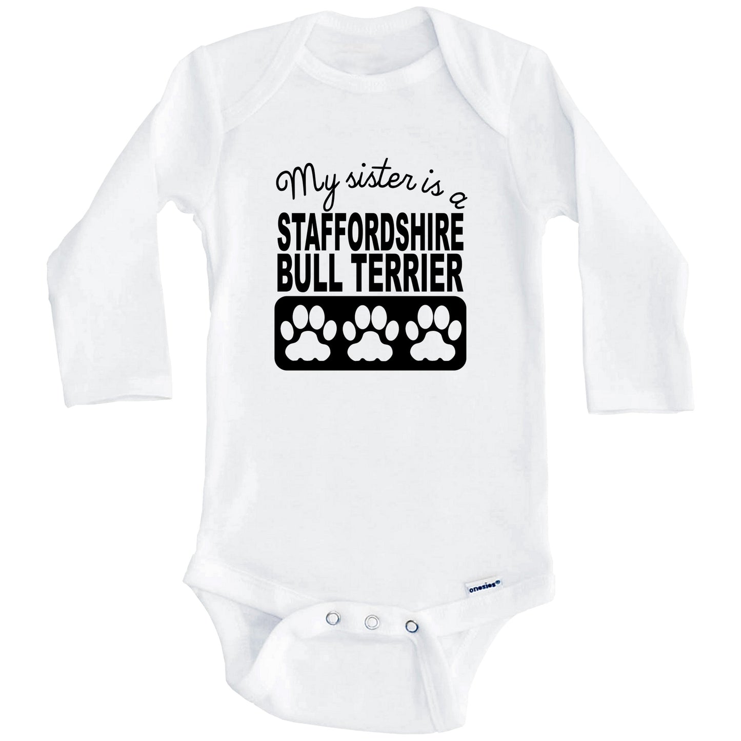 My Sister Is A Staffordshire Bull Terrier Baby Onesie (Long Sleeves)
