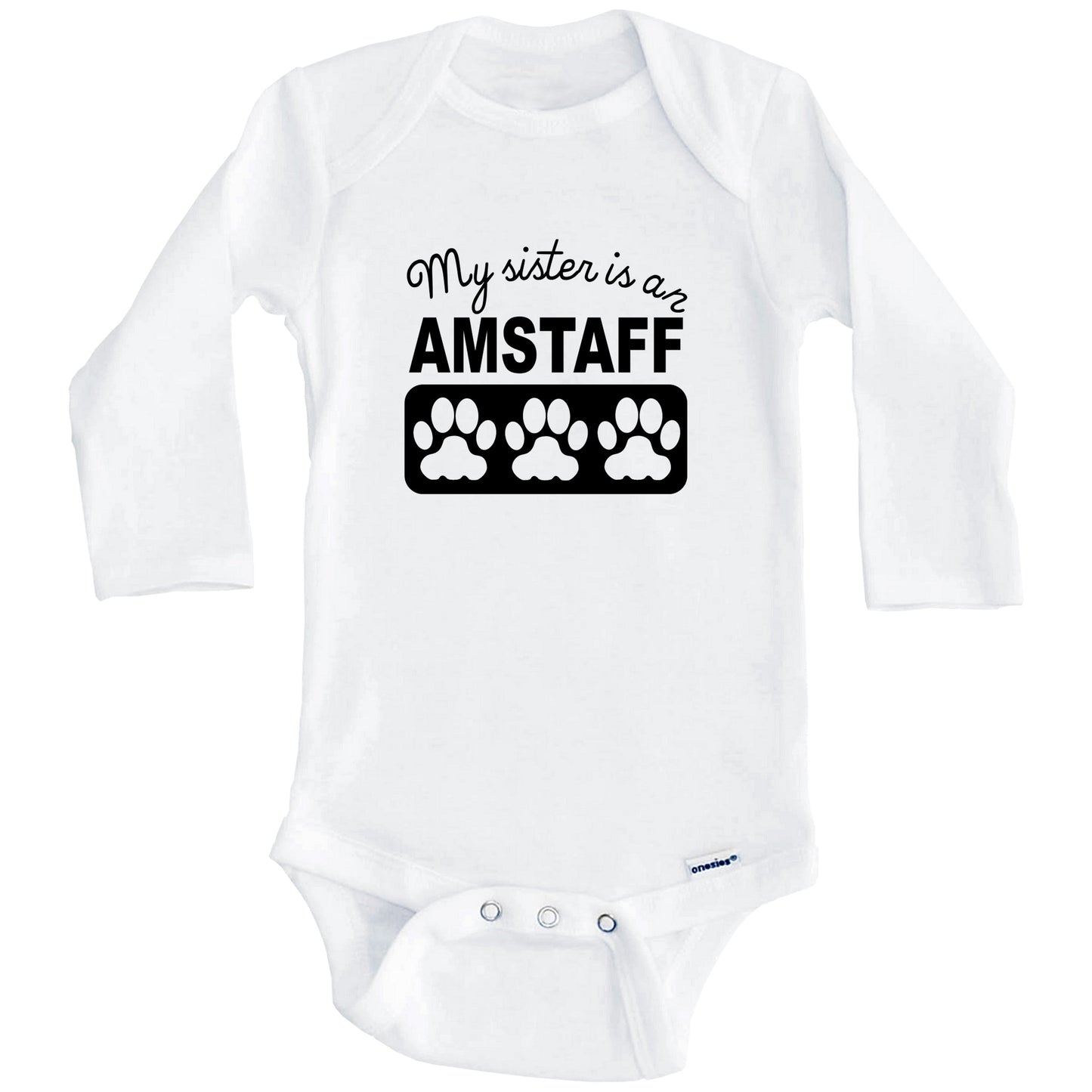 My Sister Is An AmStaff Baby Onesie (Long Sleeves)