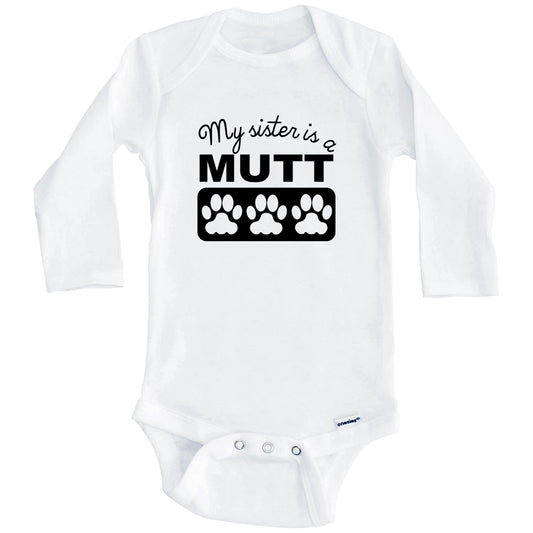 My Sister Is A Mutt Baby Onesie (Long Sleeves)