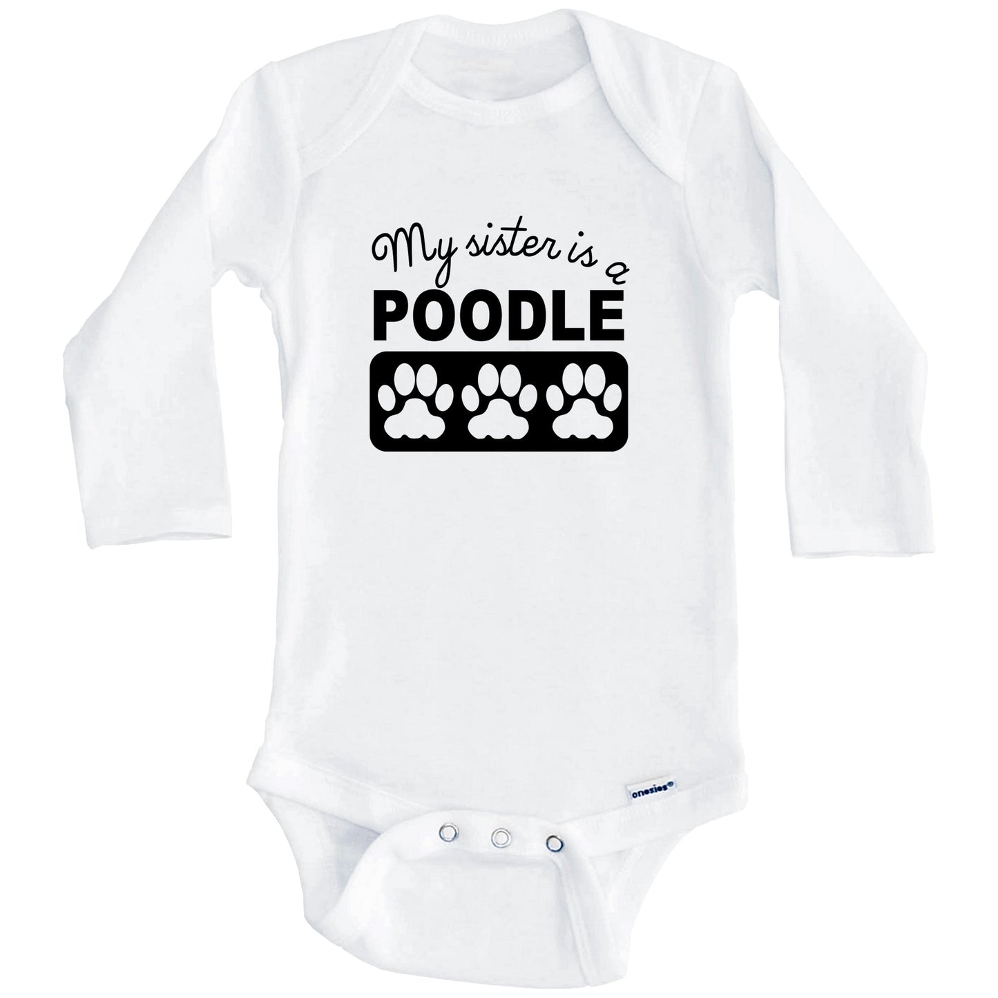 My Sister Is A Poodle Baby Onesie (Long Sleeves)