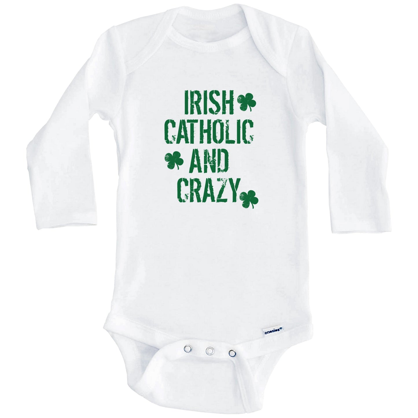Irish Catholic And Crazy Funny Baby Onesie - Baby Onesie for St. Patrick's Day (Long Sleeves)