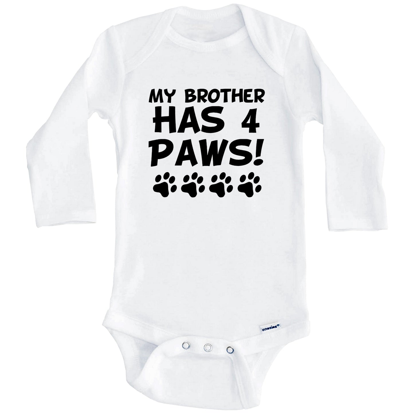 My Brother Has 4 Paws Funny Dog Baby Onesie (Long Sleeves)