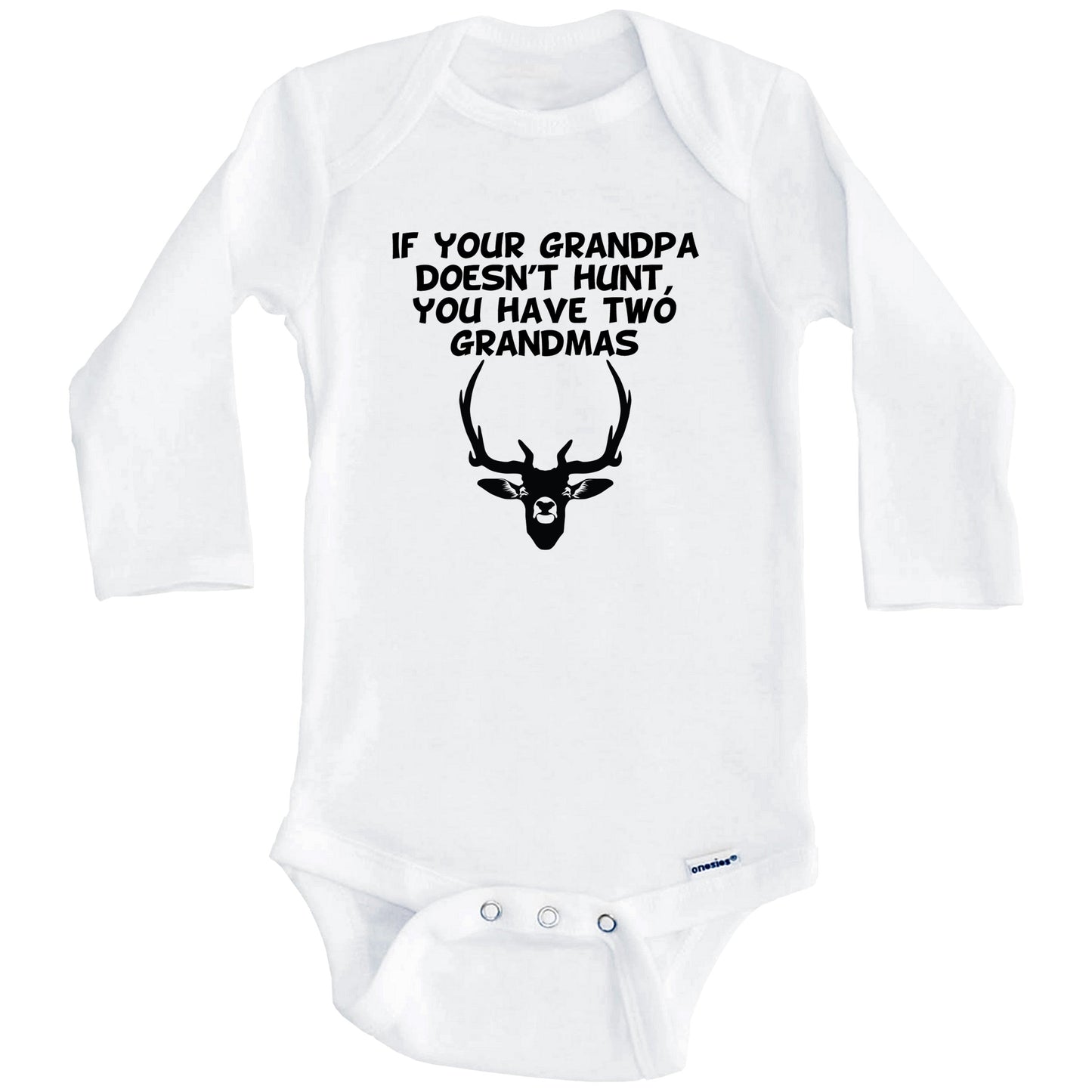 If Your Grandpa Doesn't Hunt You Have Two Grandmas Funny Hunting Baby Onesie (Long Sleeves)