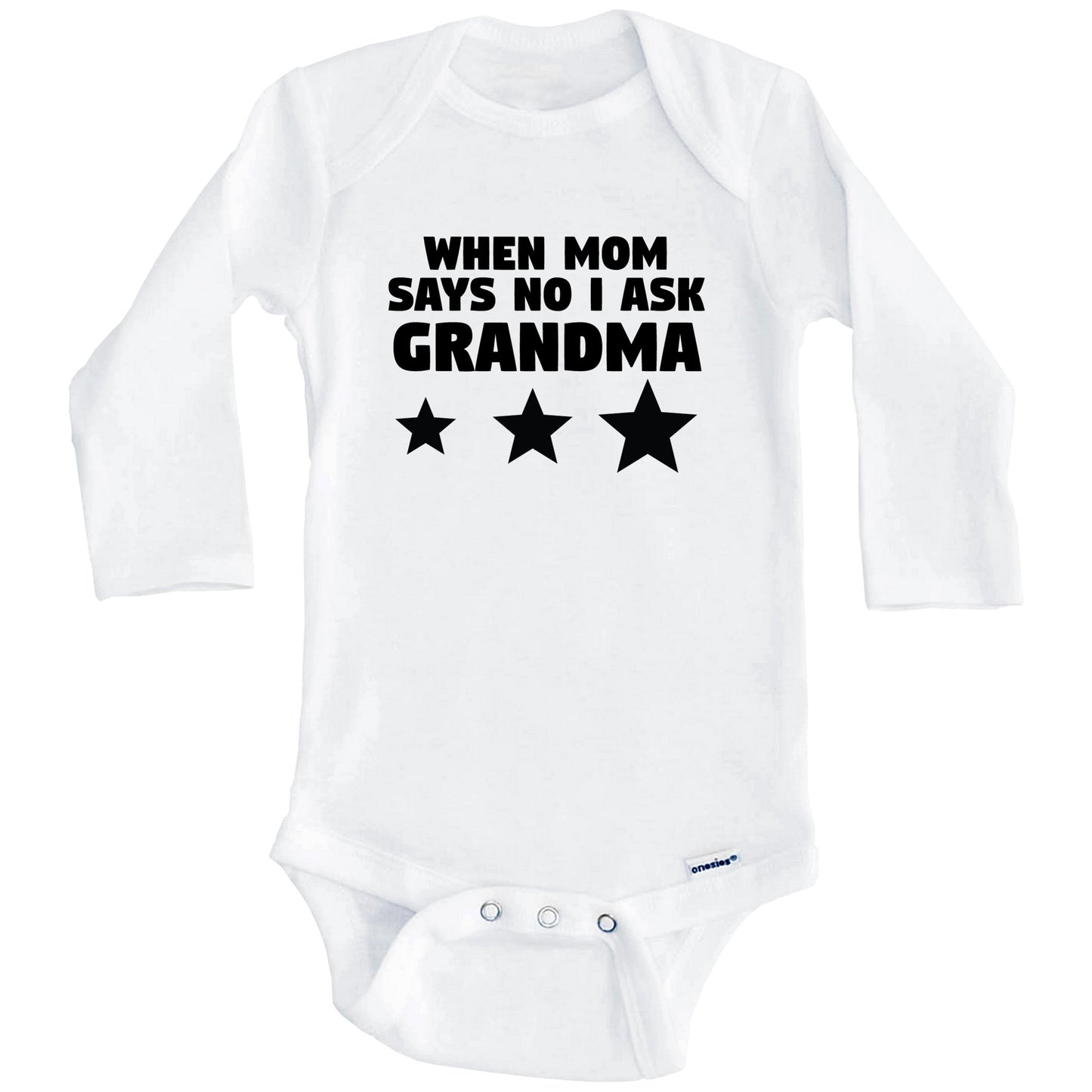When Mom Says No I Ask Grandma Funny Grandchild Baby Onesie (Long Sleeves)