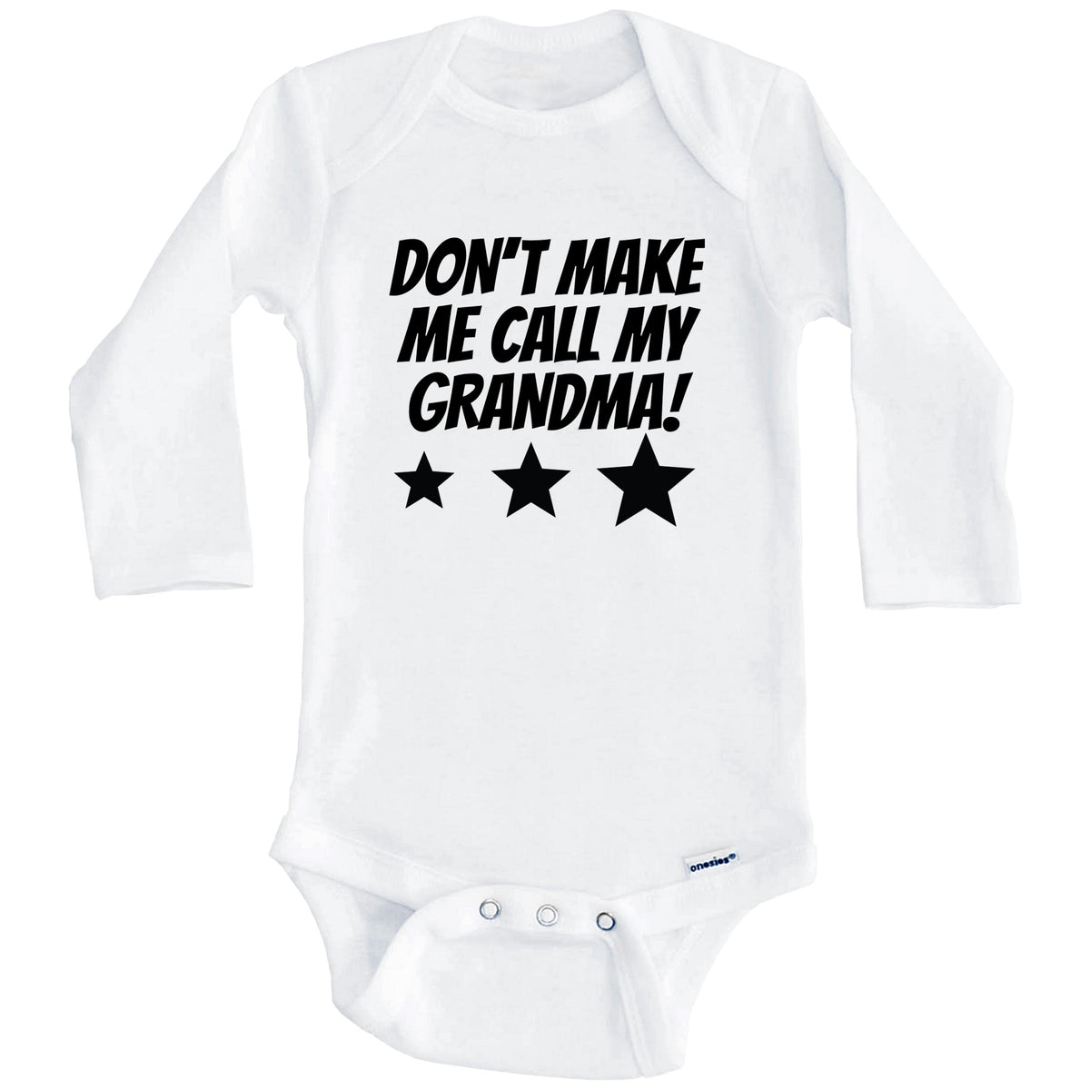 Don’t Make Me Call My Grandma Funny Grandchild Baby Onesie (Long Sleeves)